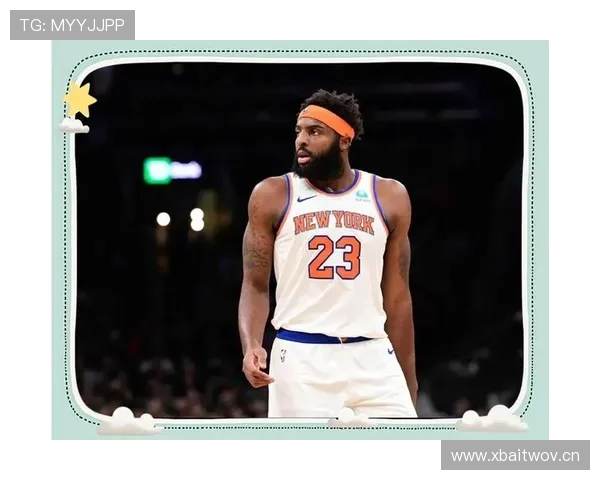 米切尔·罗宾逊无球顺下效率领跑内线，改变尼克斯进攻结构